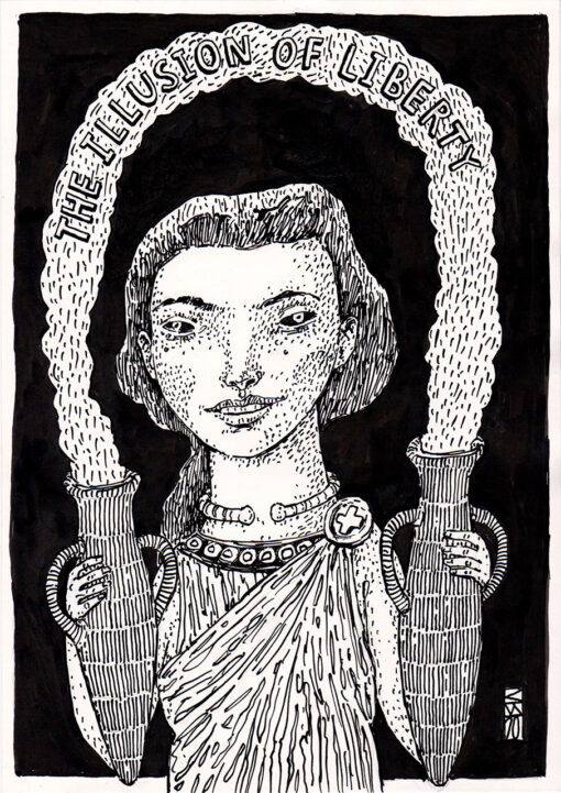 schwarz weiss Zeichnung einer Frau mit dem Schriftzug The Illusion of Liberty